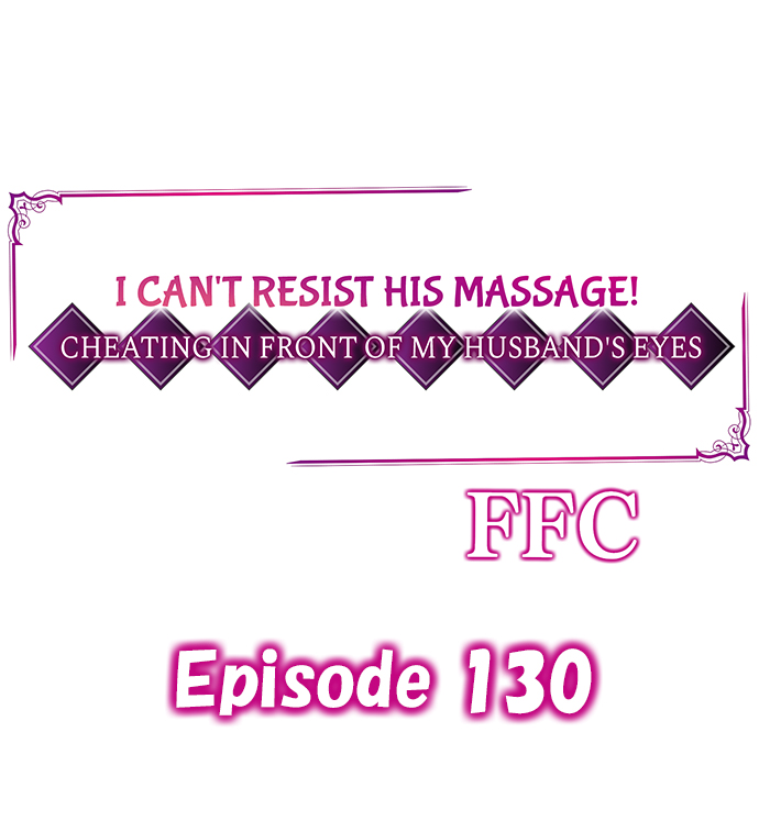I Can’t Resist His Massage! Cheating in Front of My Husband’s Eyes Chapter 130 image 0