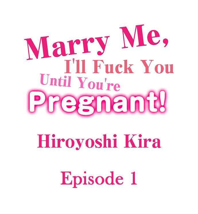 Marry Me, I’ll Fuck You Until You’re Pregnant! Chapter 1 image 0