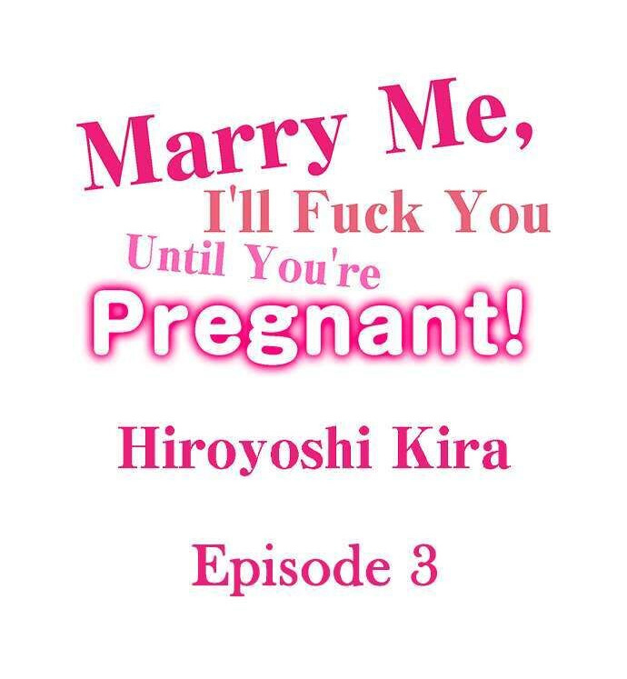Marry Me, I’ll Fuck You Until You’re Pregnant! Chapter 3 image 0