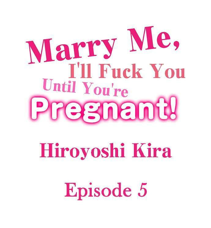 Marry Me, I’ll Fuck You Until You’re Pregnant! Chapter 5 image 0