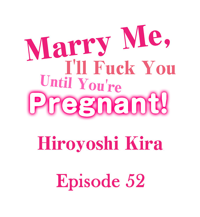 Marry Me, I’ll Fuck You Until You’re Pregnant! Chapter 52 image 0