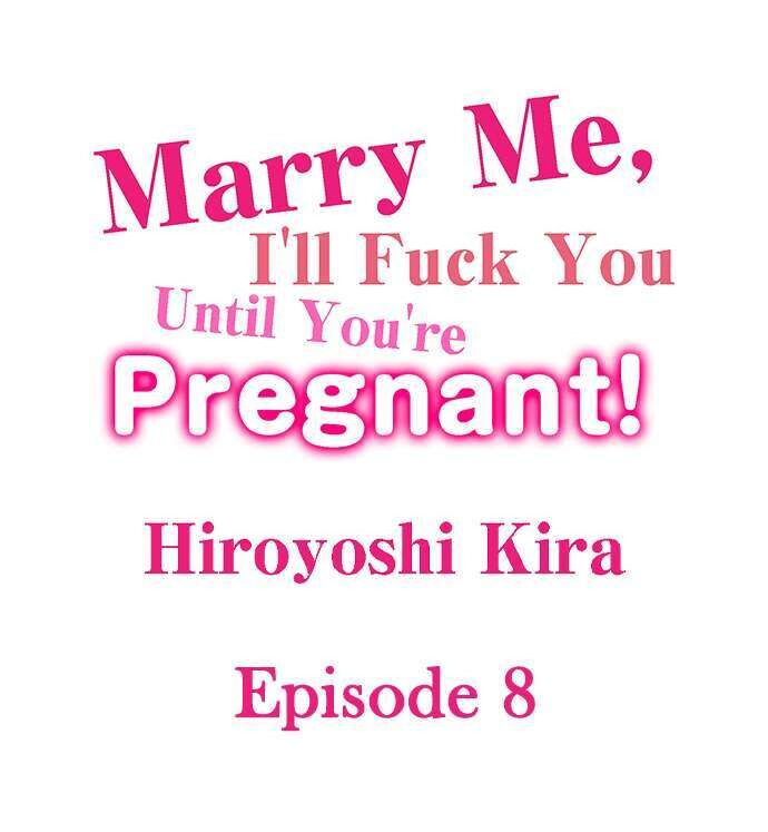 Marry Me, I’ll Fuck You Until You’re Pregnant! Chapter 8 image 0